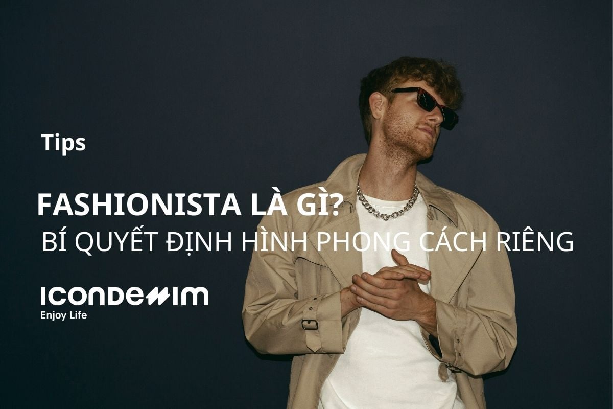 Fashionista là gì? Bí quyết định hình phong cách riêng