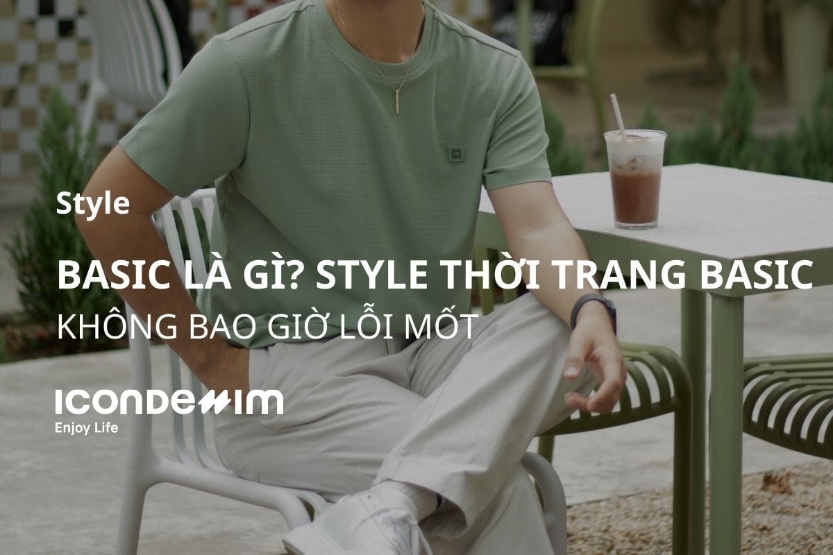 thoi-trang-basic_1b8f84ca10d34d6d8f9fab7b87651fb1-3 Basic là gì? Style thời trang basic không bao giờ lỗi mốt